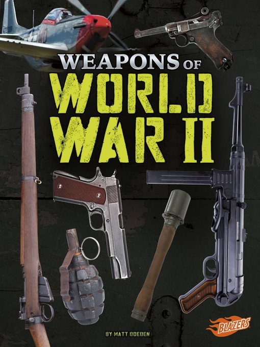 Title details for Weapons of World War II by Matt Doeden - Wait list